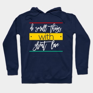 do small things with great love Hoodie